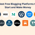 Best Free Blogging Platforms to Start and Make Money